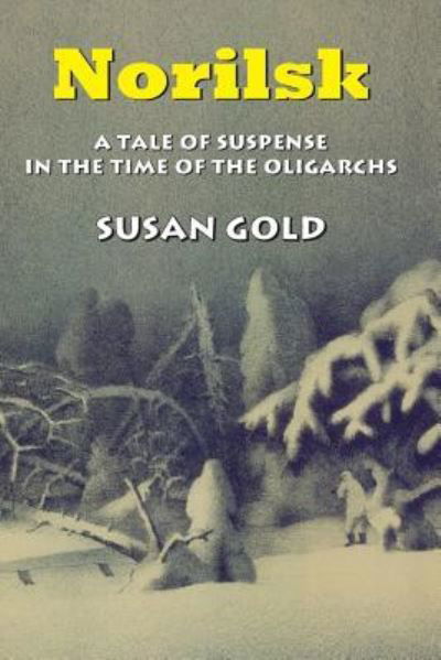 Cover for Susan Gold · Norilsk: A Tale of Suspense in the Time of the Oligarchs (Paperback Book) (2013)