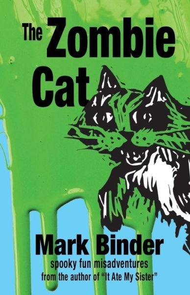 The Zombie Cat: spooky fun misadventures - It Ate My Sister - Mark Binder - Bøger - Light Publications - 9781940060224 - 9. september 2017