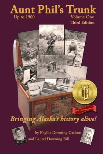 Cover for Laurel Downing Bill · Aunt Phil's Trunk Volume One Third Edition : Bringing Alaska's history alive! (Paperback Book) (2018)