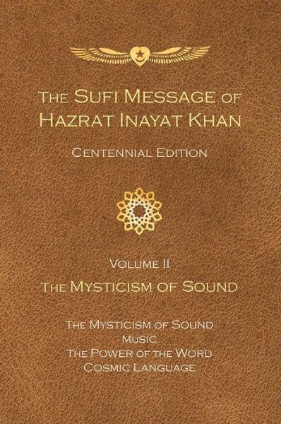 The Sufi Message of Hazrat Inayat Khan Vol. 2 Centennial Edition: The Mysticism of Sound - The Sufi Message of Hazrat Inayat Khan, Centennial Edition - Hazrat Inayat Khan - Livros - Suluk Press, Omega Publications - 9781941810224 - 15 de janeiro de 2018