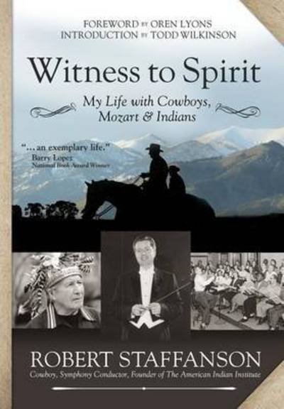 Cover for Robert Staffanson · Witness to Spirit My Life with Cowboys, Mozart &amp; Indians (Innbunden bok) (2015)