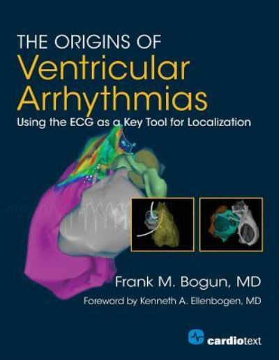 Cover for Frank M. Bogun · The Origins of Ventricular Arrhythmias: Using the ECG as a Key Tool for Localization (Paperback Book) (2018)