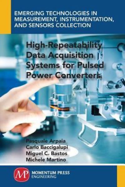 Cover for Pasquale Arpaia · High-Repeatability Data Acquisition Systems for Pulsed Power Converters - Emerging Technologies in Measurement, Instrumentation, and Sensors Collection (Paperback Book) (2017)