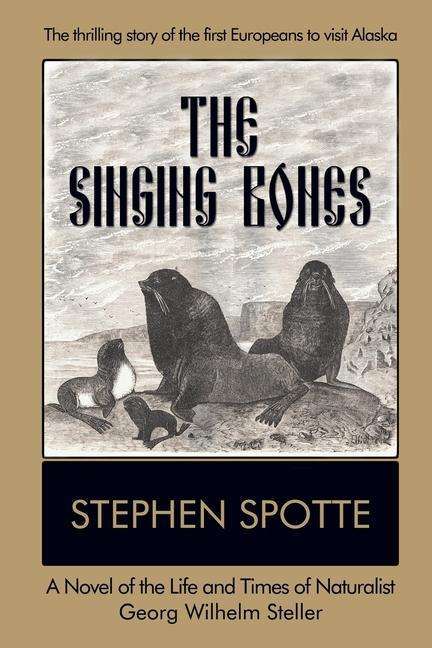 The Singing Bones - Stephen Spotte - Books - Open Books Publishing (UK) - 9781948598224 - September 9, 2019
