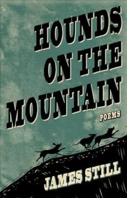 Hounds on the Mountain - James Still - Books - The University Press of Kentucky - 9781950564224 - July 12, 2022