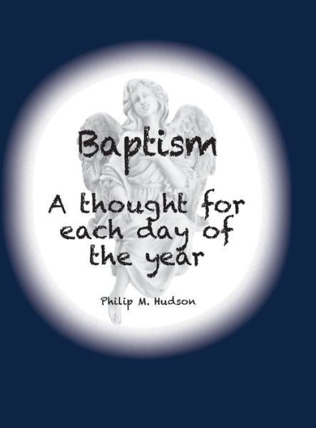 Cover for Philip M Hudson · Baptism: A thought for each day of the year - A Thought for Each Day of the Year (Gebundenes Buch) (2019)