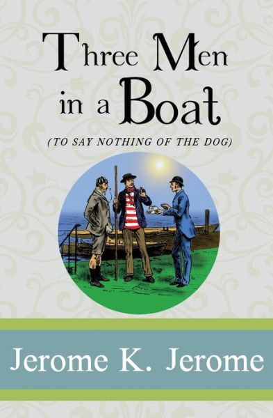 Three Men in a Boat - Jerome K Jerome - Bücher - Sde Classics - 9781951570224 - 20. Oktober 2019