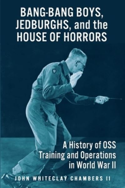 Cover for II John W Chambers · Bang-Bang Boys, Jedburghs, and the House of Horrors (Paperback Bog) (2020)