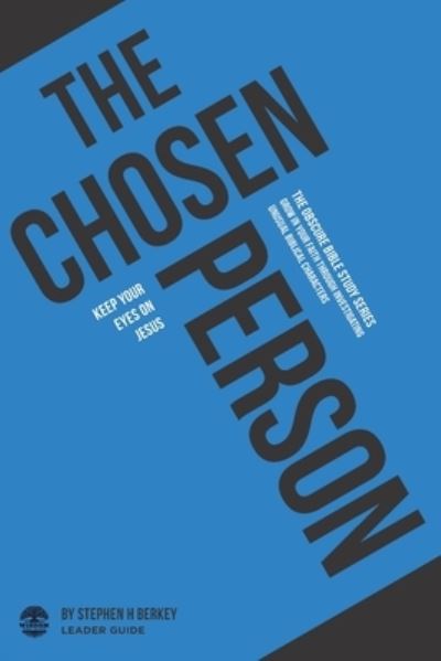 Cover for Stephen H Berkey · The Chosen Person: Keep your eyes on Jesus - Leader Guide - The Obscure Bible Study (Pocketbok) (2020)