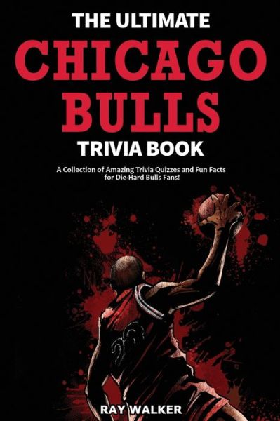 Cover for Ray Walker · The Ultimate Chicago Bulls Trivia Book (Paperback Book) (2020)