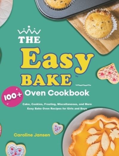 Cover for Caroline Jansen · The Easy Bake Oven Cookbook (Hardcover Book) (2020)