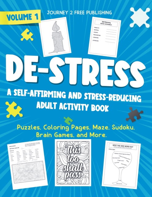 Cover for Journey 2 Free Publishing · DE-STRESS A Self-Affirming and Stress-Relieving Adult Activity Book (Paperback Book) (2022)