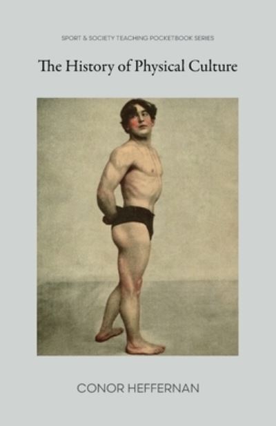 History of Physical Culture - Conor Heffernan - Books - Common Ground Research Networks - 9781957792224 - December 12, 2022