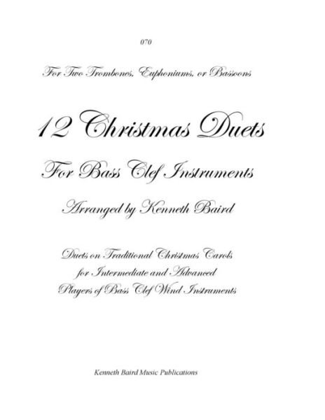 12 Christmas Duets for Bass Clef Instruments - Kenneth R Baird - Książki - Createspace Independent Publishing Platf - 9781979684224 - 14 listopada 2017