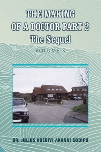 Cover for Julius Adebiyi Akanni ?odip? · Making of a Doctor Part 2 (Book) (2022)