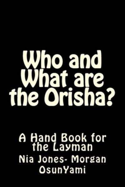 Cover for Nia Jones Morgan · Who and What are the Orisha? (Pocketbok) (2018)
