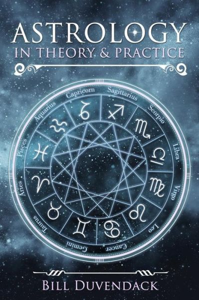 Cover for Bill Duvendack · Astrology in Theory &amp; Practice (Paperback Book) (2018)