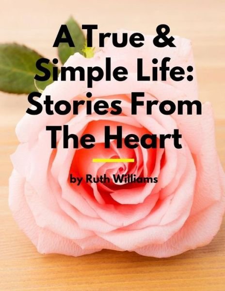 Cover for Ruth A Williams · A True &amp; Simple Life (Paperback Bog) (2018)