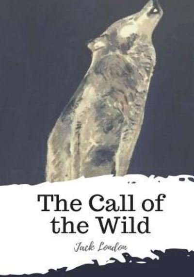 The Call of the Wild - Jack London - Books - Createspace Independent Publishing Platf - 9781987575224 - April 6, 2018