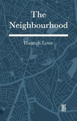The Neighbourhood - Hannah Lowe - Books - Out-Spoken Press - 9781999679224 - January 28, 2019