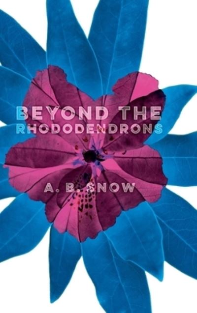 Cover for A B Snow · Beyond the Rhododendrons (Hardcover Book) (2021)