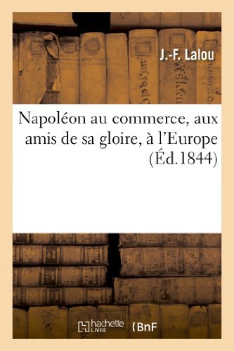 Cover for Lalou-j-f · Napoleon Au Commerce, Aux Amis De Sa Gloire, a L'europe (Paperback Book) [French edition] (2013)