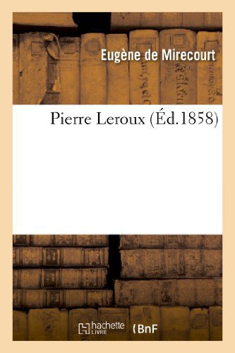 Cover for Eugene De Mirecourt · Pierre Leroux (Paperback Book) (2013)