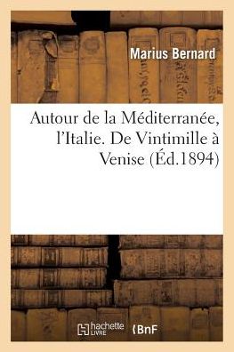 Cover for Bernard-m · Autour De La Mediterranee. L'italie. De Vintimille a Venise (Paperback Book) (2016)