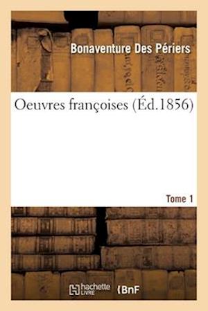 Cover for Bonaventure Des Périers · Oeuvres Francoises Tome 1 (Paperback Book) (2017)