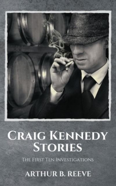 Cover for Arthur B Reeve · Craig Kennedy Stories (Hardcover Book) (2020)