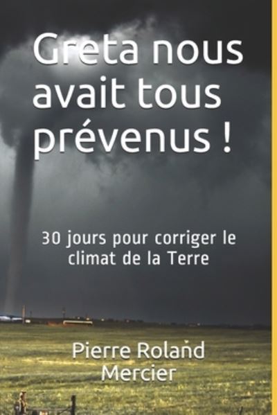 Cover for Pierre Roland Mercier · Greta nous avait tous prevenus !: 30 jours pour corriger le climat de la Terre. (Paperback Book) (2020)