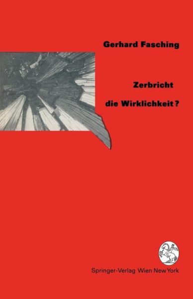 Zerbricht Die Wirklichkeit ? - Gerhard Fasching - Books - Springer Verlag GmbH - 9783211823224 - December 10, 1991