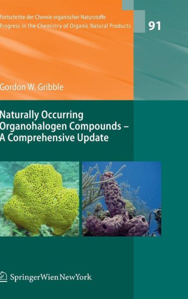 Cover for Gordon W. Gribble · Naturally Occurring Organohalogen Compounds - A Comprehensive Update - Fortschritte der Chemie organischer Naturstoffe   Progress in the Chemistry of Organic Natural Products (Hardcover Book) (2009)