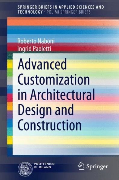 Roberto Naboni · Advanced Customization in Architectural Design and Construction - PoliMI SpringerBriefs (Paperback Book) [2015 edition] (2014)