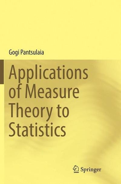 Cover for Gogi Pantsulaia · Applications of Measure Theory to Statistics (Pocketbok) [Softcover reprint of the original 1st ed. 2016 edition] (2018)