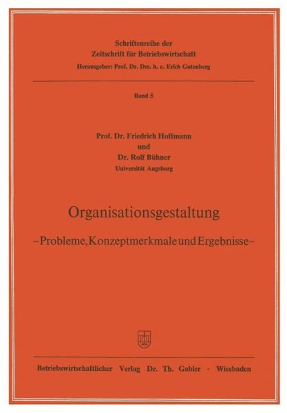 Organisationsgestaltung: -- Probleme, Konzeptmerkmale Und Ergebnisse -- - Zeitschrift Fur Betriebswirtschaft - Friedrich Hoffmann - Books - Gabler Verlag - 9783322985224 - December 16, 2012