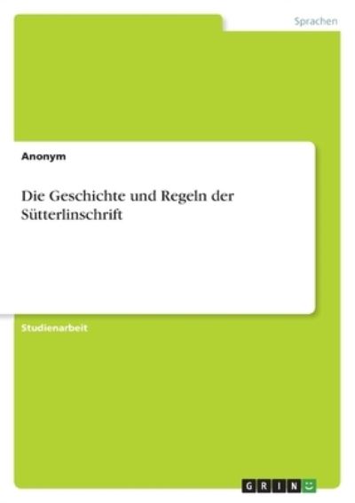 Cover for Anonym · Die Geschichte und Regeln der Sutterlinschrift (Paperback Book) (2021)