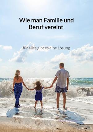 Cover for Henri Janssen · Wie man Familie und Beruf vereint - für alles gibt es eine Lösung (Book) (2023)