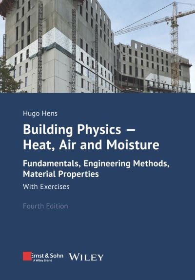 Cover for Hens, Hugo S. L. (University of Leuven (KULeuven), Belgium) · Building Physics - Heat, Air and Moisture: Fundamentals, Engineering Methods, Material Properties and Exercises (Paperback Book) (2023)