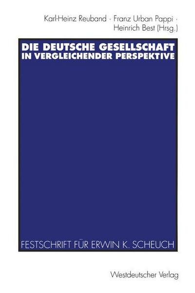 Cover for Pappi, Franz Urban (University of Mannheim Germany) · Die Deutsche Gesellschaft in Vergleichender Perspektive: Festschrift Fur Erwin K. Scheuch Zum 65. Geburtstag (Paperback Book) [1995 edition] (1995)