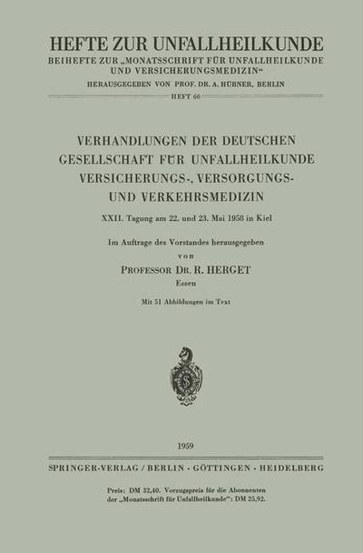 Cover for R Herget · Verhandlungen Der Deutschen Gesellschaft Fur Unfallheilkunde Versicherungs-, Versorgungs- Und Verkehrsmedizin: XXII. Tagung Am 22. Und 23. Mai 1958 in Kiel - Hefte Zur Zeitschrift &quot;Der Unfallchirurg&quot; (Paperback Book) (1959)