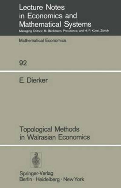 Topological Methods in Walrasian Economics - Lecture Notes in Economics and Mathematical Systems - Egbert Dierker - Kirjat - Springer-Verlag Berlin and Heidelberg Gm - 9783540066224 - perjantai 15. helmikuuta 1974