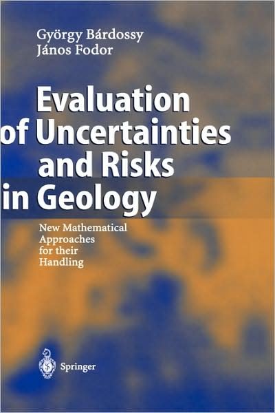 Cover for Gyoergy Bardossy · Evaluation of Uncertainties and Risks in Geology: New Mathematical Approaches for their Handling (Hardcover bog) [2004 edition] (2004)