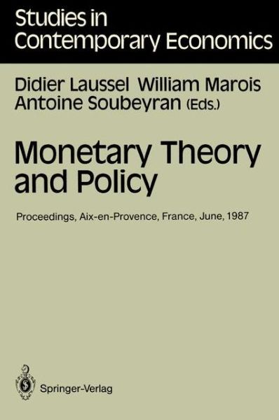 Cover for Didier Laussel · Monetary Theory and Policy: Proceedings of the Fourth International Conference on Monetary Economics and Banking Held in Aix-en-Provence, France, June 1987 - Studies in Contemporary Economics (Paperback Book) [Softcover reprint of the original 1st ed. 1988 edition] (1988)