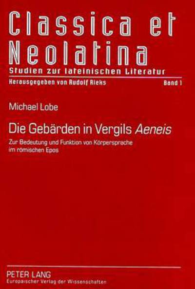 Cover for Lobe Michael Lobe · Die Gebaerden in Vergils Ã‚Â«AeneisÃ‚Â»: Zur Bedeutung und Funktion von Koerpersprache im roemischen Epos (Paperback Bog) (1999)