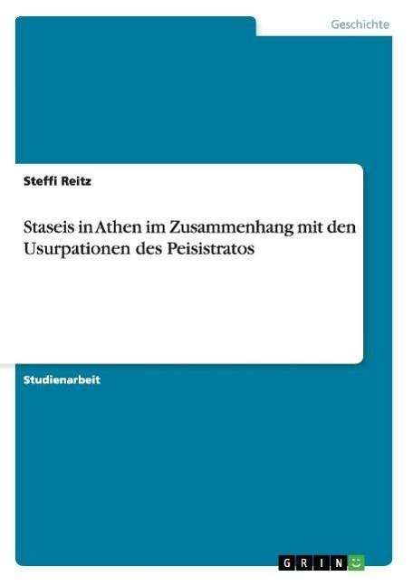 Cover for Steffi Reitz · Staseis in Athen im Zusammenhang mit den Usurpationen des Peisistratos (Paperback Book) [German edition] (2007)