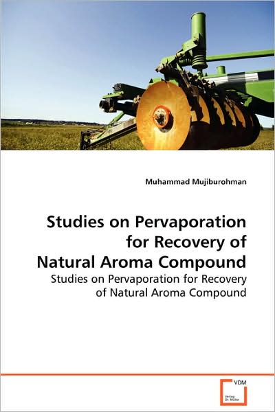 Cover for Muhammad Mujiburohman · Studies on Pervaporation for Recovery of Natural Aroma Compound (Paperback Book) (2008)