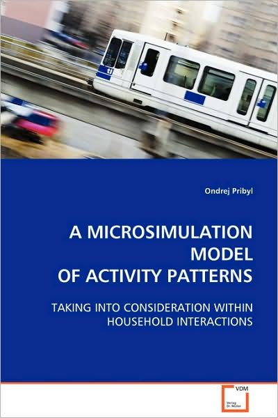 Cover for Ondrej Pribyl · A Microsimulation Model of Activity Patterns: Taking into Consideration Within Household Interactions (Paperback Book) (2008)