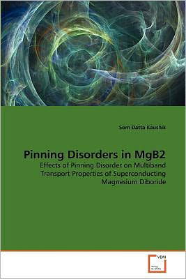 Cover for Som Datta Kaushik · Pinning Disorders in Mgb2: Effects of Pinning Disorder on Multiband Transport Properties of Superconducting Magnesium Diboride (Taschenbuch) (2011)