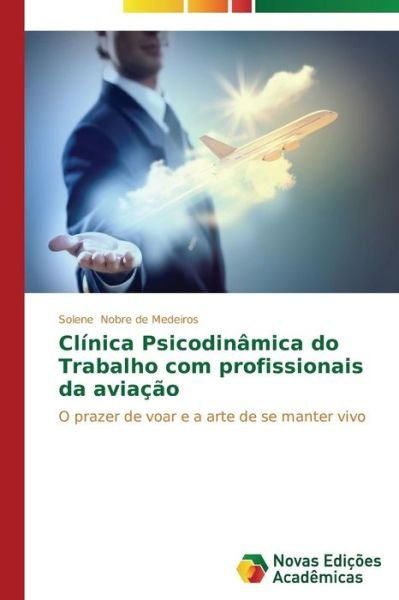 Cover for Nobre De Medeiros Solene · Clinica Psicodinamica Do Trabalho Com Profissionais Da Aviacao (Paperback Bog) (2015)